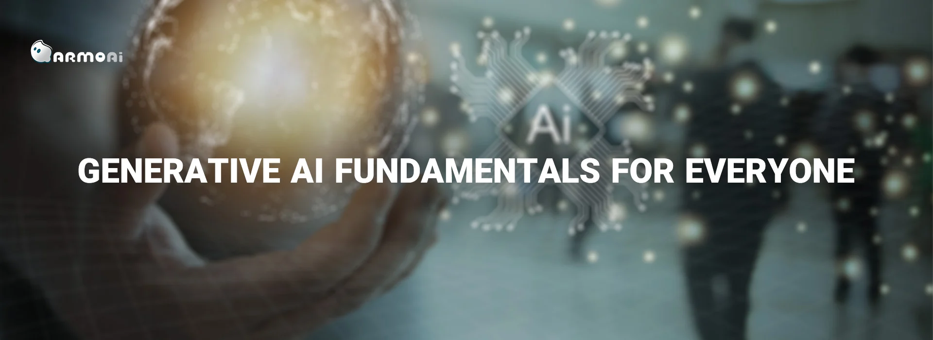 Generative AI Fundamentals for everyone